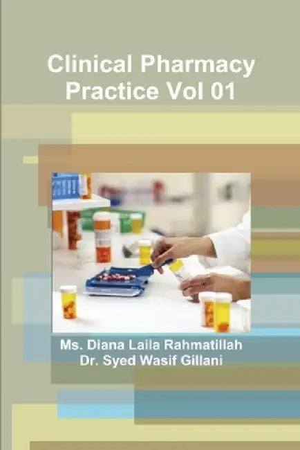 Clinical Pharmacy Practice Vol 01 by Diana Laila Rahmatillah, Syed Wasif Gillani
