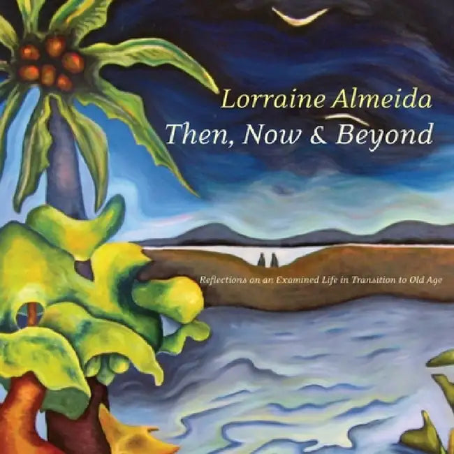 Then, Now & Beyond by Lorraine Almeida