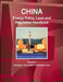 China Energy Policy, Laws and Regulation Handbook Volume 1 Strategic Information and Basic Laws by Inc Ibp