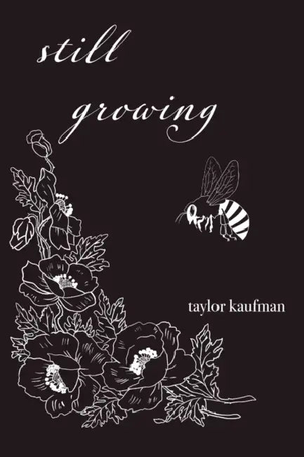 Still Growing by Taylor Kaufman