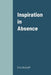 Inspiration in Absence by Eric Niehoff