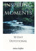 Inspiring Moments: 30 Day Devotional by Joshua Ruffner