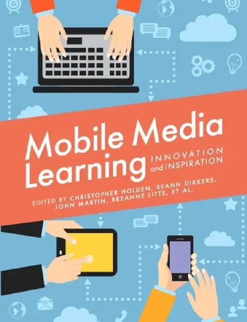 Mobile Media Learning by Et Al, Christopher Holden