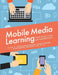 Mobile Media Learning by Et Al, Christopher Holden