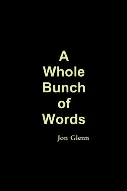 A Whole Bunch of Words by Jon Glenn