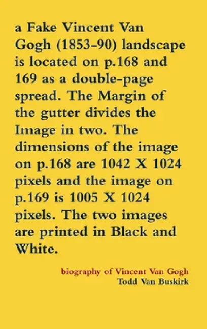 A Fake Vincent Van Gogh (1853-90) landscape is located on p.168 and 169 as a double-page spread. The Margin of the gutter divides the Image in two. Th by Todd Van Buskirk