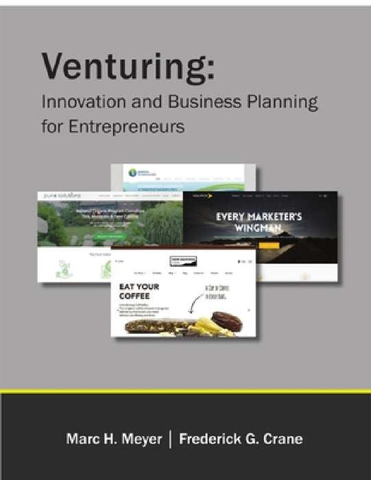 Venturing: Innovation and Business Planning for Entrepreneurs by Marc H. Meyer, Frederick G. Crane