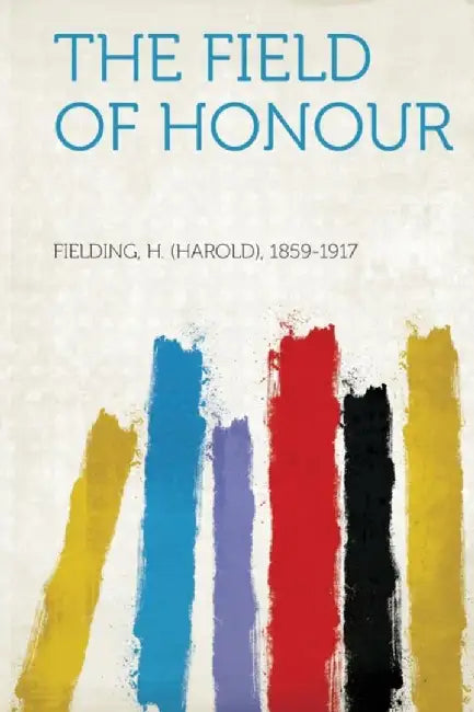 Field Of Honour by Fielding H. 1859-1917