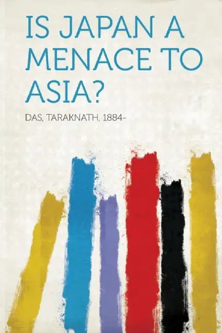 Is Japan a Menace to Asia? by Das Taraknath -1884