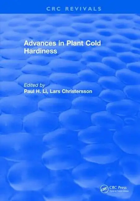Advances in Plant Cold Hardiness by Paul H. Li