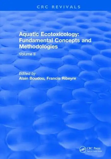 Aquatic Ecotoxicology: Volume 2: Fundamental Concepts and Methodologies by Alain Boudou