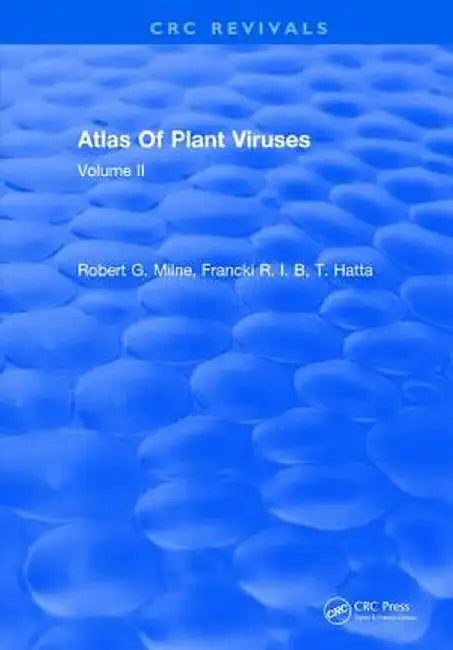 Atlas of Plant Viruses: Volume II by Rob Francki R.I.B; Milne
