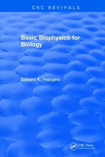 Basic Biophysics for Biology by Edward K. Ph.D Yeargers