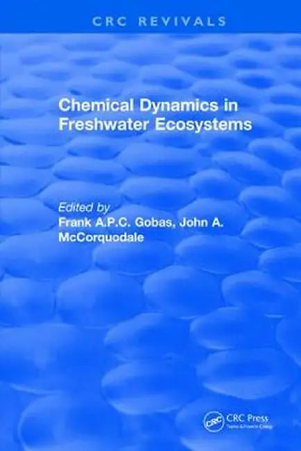 Chemical Dynamics in Freshwater Ecosystems by Frank A.P.C. Gobas