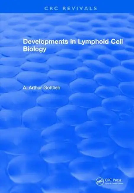 Developments in Lymphoid Cell Biology by A. Arthur Gottlieb