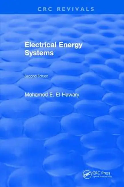 Electrical Energy Systems: Second Edition by Mohamed E. El-Hawary