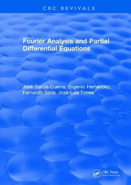 Fourier Analysis and Partial Differential Equations by Jose Garcia-Cuerva