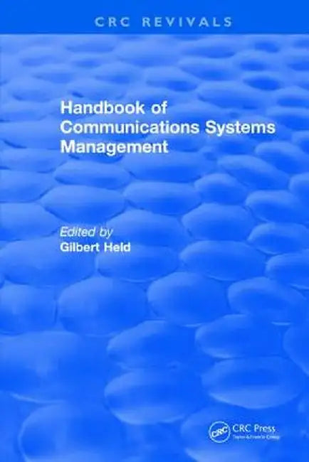 Handbook of Communications Systems Management: 1999 Edition by Gilbert Held