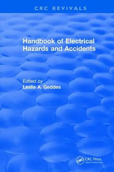 Handbook of Electrical Hazards and Accidents by Leslie A. Geddes