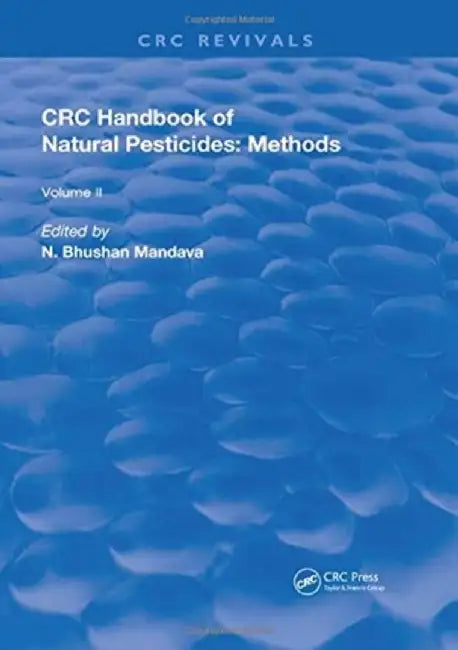 Handbook of Natural Pesticides: Methods: Volume II: Isolation and Identification by N. Bhushan Mandava