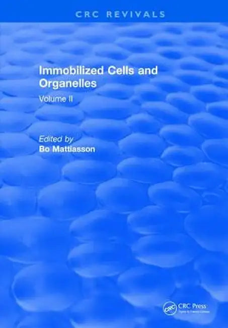 Immobilized Cells and Organelles: Volume II by Bo Mattiasson