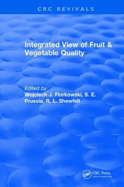 Integrated View of Fruit and Vegetable Quality by Wojciech J Florkowski