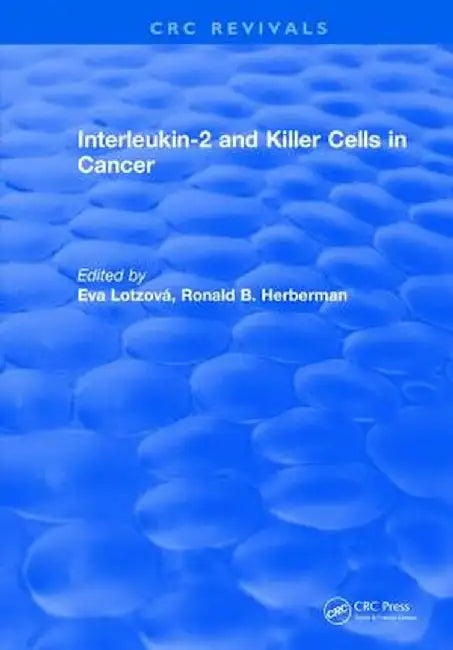 Interleukin-2 and Killer Cells in Cancer by Eva Lotzova