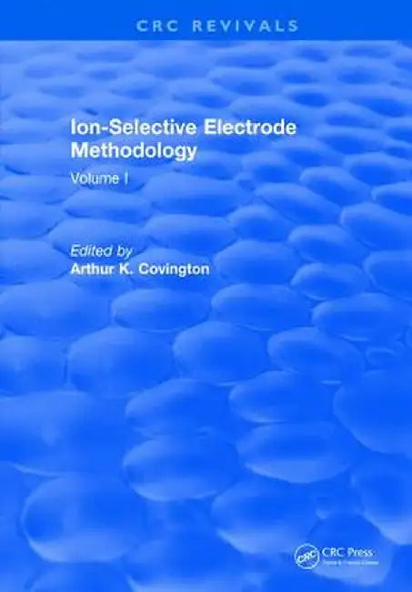 Ion Selective Electrode Method: Volume 1 by A.K. Covington