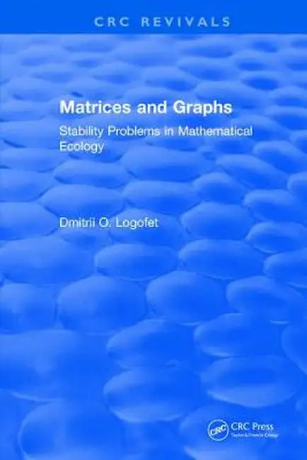 Matrices and Graphs Stability Problems in Mathematical Ecology by D. Logofet