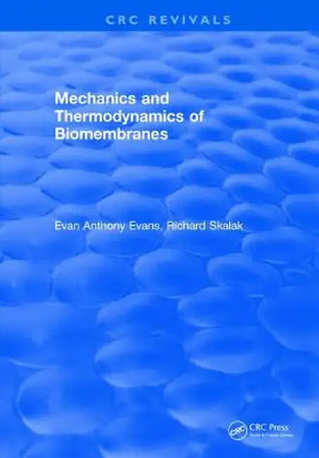 Mechanics and Thermodynamics of Biomembranes by Eustace Anthony Evans