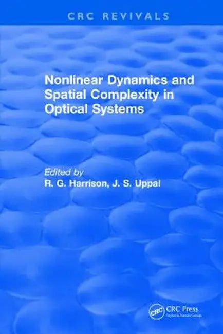 Nonlinear Dynamics and Spatial Complexity in Optical Systems by R. G. Harrison