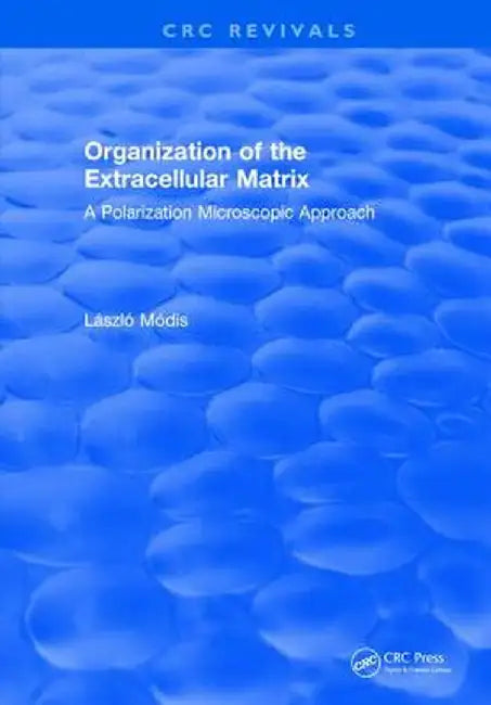 Organization of the Extracellular Matrix: A Polarization Microscopic Approach by Laszlo Modis