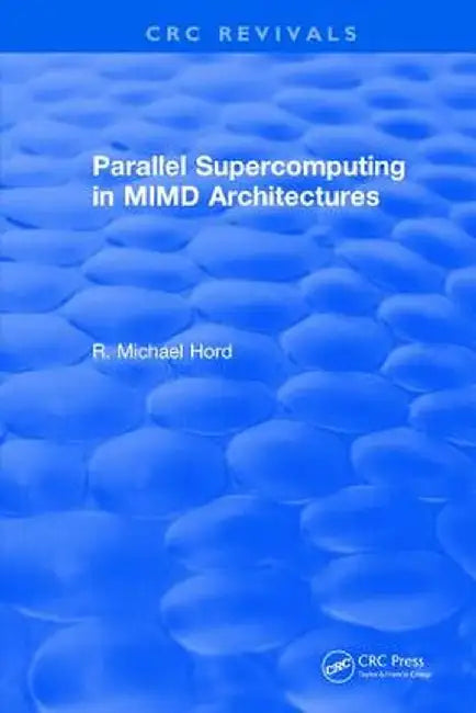 Parallel Supercomputing in MIMD Architectures by R.Michael Hord