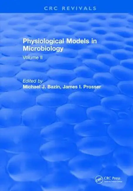 Physiological Models in Microbiology: Volume II by M. Bazin