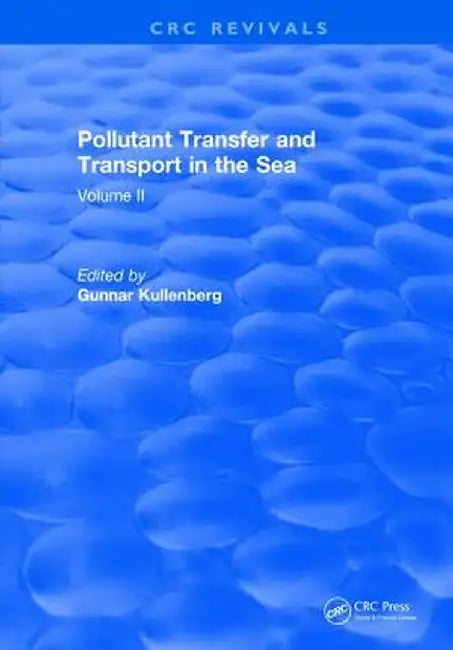 Pollutant Transfer and Transport in the Sea: Volume II by Gunnar Kullenberg