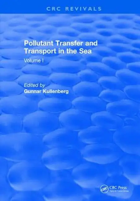 Pollutant Transfer and Transport in the Sea: Volume I by Gunnar Kullenberg