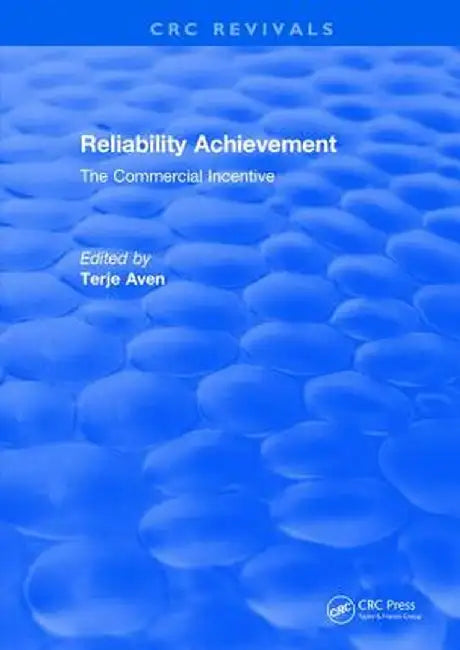 Reliability Achievement: The Commercial Incentive by Terje Aven