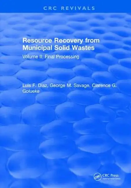 Resource Recovery from Municipal Solid Wastes: Volume II: Final Processing by Luis F. Diaz
