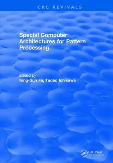 Special Computer Architectures for Pattern Processing by King-Sun Fu