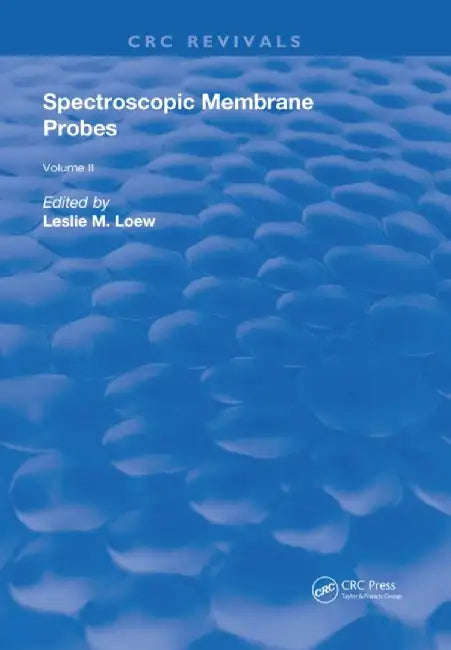 Spectroscopic Membrane Probes: Volume 2 by Leslie M. Loew