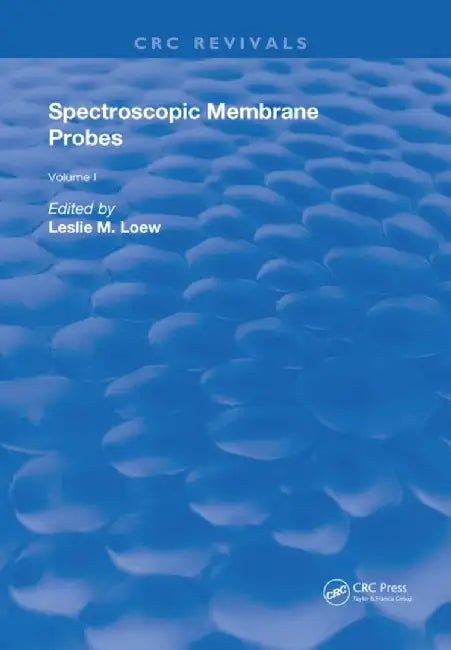Spectroscopic Membrane Probes: Volume 1 by Leslie M. Loew
