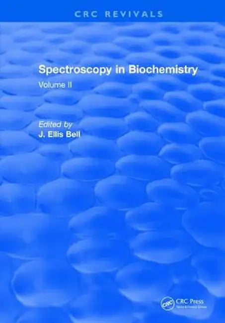 Spectroscopy in Biochemistry: Volume II by J.Ellis Bell