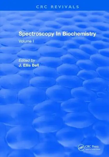 Spectroscopy in Biochemistry: Volume I by J.Ellis Bell