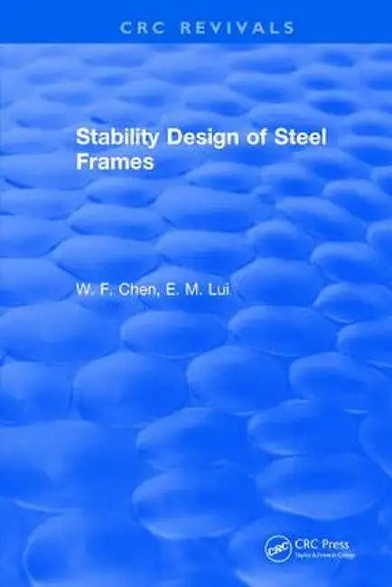 Stability Design of Steel Frames by Wai-Kai Chen