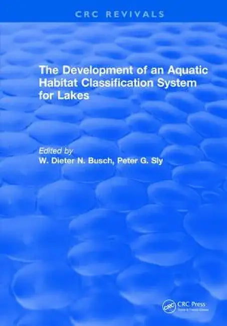 The Development of an Aquatic Habitat Classification System for Lakes by W.D.N. Busch