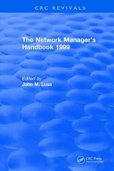 The Network Manager's Handbook: 1999 by John Lusa