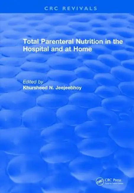 Total Parenteral Nutrition in the Hospital and at Home by Khursheed N. Jeejeebhoy
