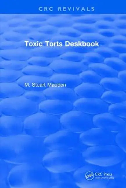 Toxic Torts Deskbook by M. Stuart Madden