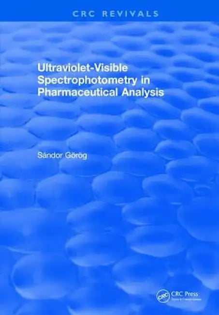Ultraviolet-Visible Spectrophotometry in Pharmaceutical Analysis by S. Gorog