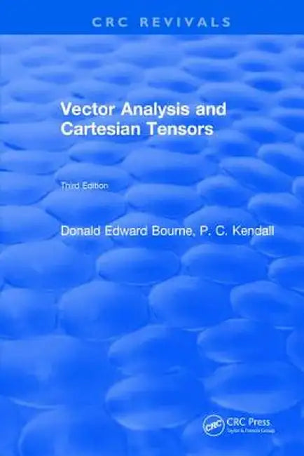 Vector Analysis and Cartesian Tensors: Third Edition by Donald Edward Bourne